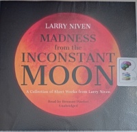 Madness from the Inconstant Moon written by Larry Niven performed by Bronson Pinchot on Audio CD (Unabridged)